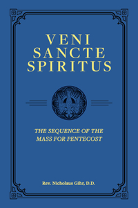 Veni Sancte Spiritus: The Sequence of the Mass for Pentecost