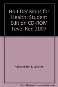 Holt Decisions for Health: Student Edition CD-ROM Level Red 2007