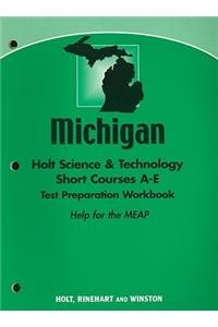 Michigan Holt Science & Technology Short Courses A-E Test Preparation Workbook: Help for the MEAP