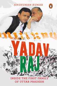 Yadav Raj Inside The First Family Of Uttar Pradesh
