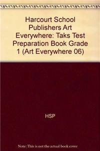 Harcourt School Publishers Art Everywhere: Taks Test Preparation Book Grade 1