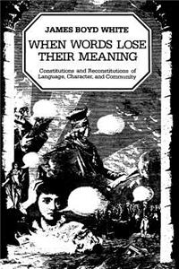 When Words Lose Their Meaning: Constitutions and Reconstitutions of Language, Character, and Community