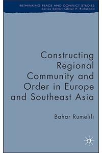 Constructing Regional Community and Order in Europe and Southeast Asia