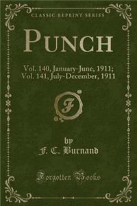 Punch: Vol. 140, January-June, 1911; Vol. 141, July-December, 1911 (Classic Reprint)