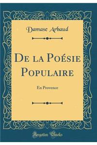 de la PoÃ©sie Populaire: En Provence (Classic Reprint)