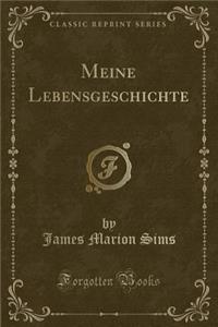 Meine Lebensgeschichte (Classic Reprint)