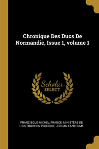 Chronique Des Ducs De Normandie, Issue 1, volume 1