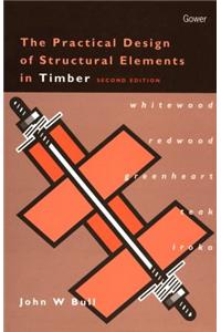 The Practical Design of Structural Elements in Timber