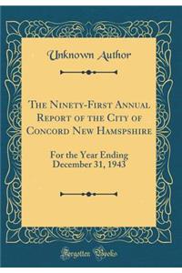 The Ninety-First Annual Report of the City of Concord New Hamspshire: For the Year Ending December 31, 1943 (Classic Reprint)