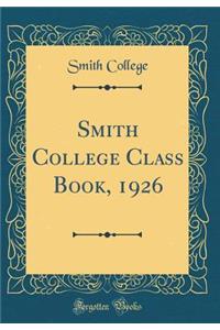 Smith College Class Book, 1926 (Classic Reprint)