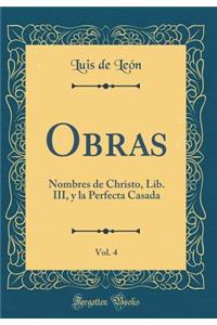 Obras, Vol. 4: Nombres de Christo, Lib. III, Y La Perfecta Casada (Classic Reprint)