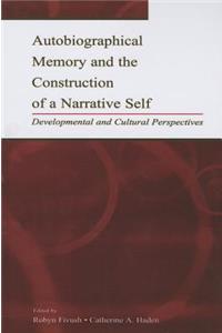 Autobiographical Memory and the Construction of A Narrative Self