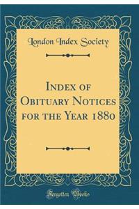 Index of Obituary Notices for the Year 1880 (Classic Reprint)
