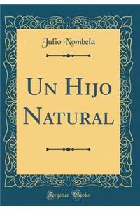 Un Hijo Natural (Classic Reprint)