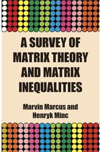 Survey of Matrix Theory and Matrix Inequalities