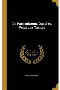 De Particularum, Quasi et, Velut usu Taciteo