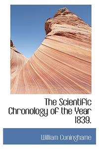 The Scientific Chronology of the Year 1839.