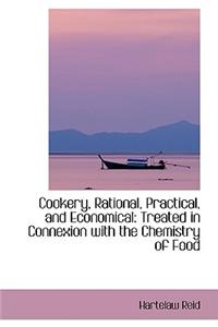 Cookery, Rational, Practical and Economical, Treated in Connexion with the Chemistry of Food