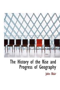 The History of the Rise and Progress of Geography