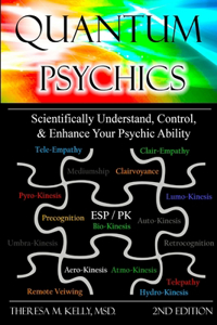 Quantum Psychics - Scientifically Understand, Control and Enhance Your Psychic Ability