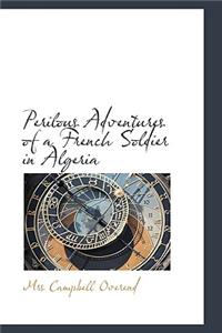 Perilous Adventures of a French Soldier in Algeria