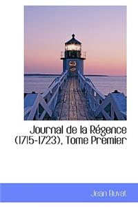 Journal de La R Gence (1715-1723), Tome Premier