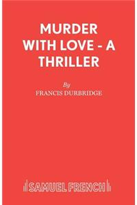 Murder with Love - A Thriller