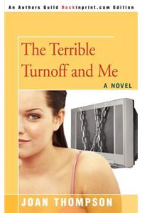 The Terrible Turnoff and Me
