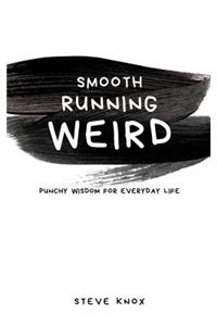 Smooth Running Weird