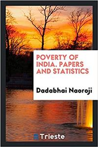 POVERTY OF INDIA. PAPERS AND STATISTICS