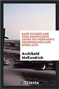 Back Injuries and Their Significance Under the Workmen's Compensation and Other Acts