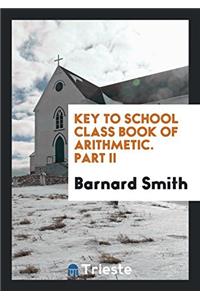 Key to School Class Book of Arithmetic. Part II