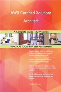 AWS Certified Solutions Architect A Complete Guide - 2019 Edition