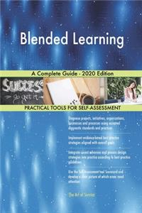 Blended Learning A Complete Guide - 2020 Edition