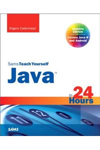 Java in 24 Hours, Sams Teach Yourself (Covering Java 8)