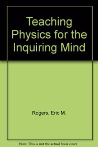 Teaching Physics for the Inquiring Mind