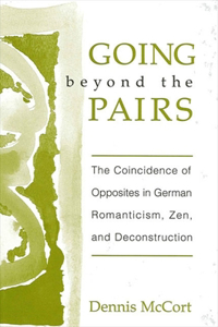 Going beyond the Pairs: The Coincidence of Opposites in German Romanticism, Zen, and Deconstruction