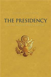 The Presidency in the Twenty-First Century