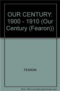 Our Century: 1900 - 1910