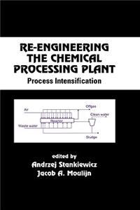 Re-Engineering the Chemical Processing Plant