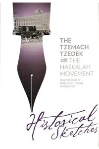 Tzemach Tzedek & the Haskalah Movement Historical Sketches from the Frierdiker Rebbe's Diary