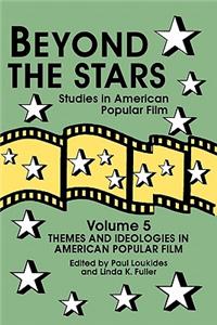 Beyond the Stars 5: Themes and Ideologies in American Popular Film