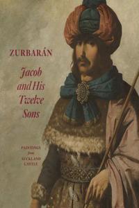 Zurbaran: Jacob and his Twelve Sons, Paintings from Auckland Castle