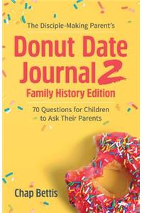 The Disciple-Making Parent's Donut Date Journal 2 Family History Edition