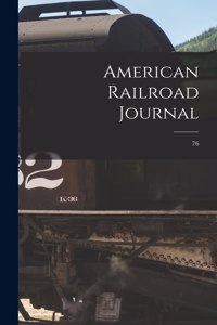 American Railroad Journal [microform]; 76