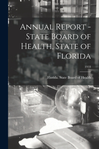 Annual Report - State Board of Health, State of Florida; 1918