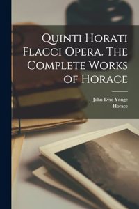 Quinti Horati Flacci Opera. The complete works of Horace