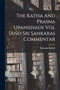 Katha And Prasna Upanishads Vol IAnd Sri Sankaras Commentar