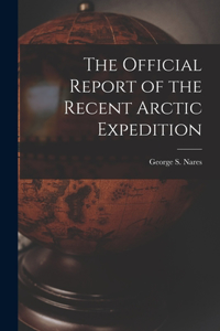 Official Report of the Recent Arctic Expedition