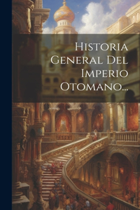 Historia General Del Imperio Otomano...